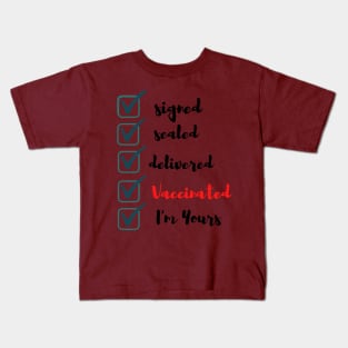 Fully Vaccinated Signed Signed Sealed Delivered I'm Yourss Kids T-Shirt